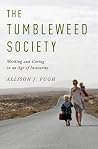 The Tumbleweed Society: Working and Caring in an Age of Insecurity The Tumbleweed Society: Working and Caring in an Age of Insecurity