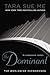 The Dominant by Tara Sue Me