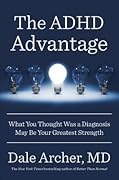 The ADHD Advantage: What You Thought Was a Diagnosis May Be Your Greatest Strength
