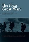 The Next Great War?: The Roots of World War I and the Risk of U.S.-China Conflict