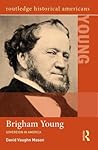 Brigham Young (Routledge Historical Americans)