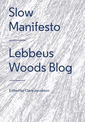 Slow Manifesto: Lebbeus Woods Blog (Paperback)