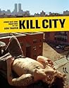 Kill City: Lower East Side Squatters 1992-2000 Kill City: Lower East Side Squatters 1992-2000