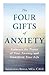 The Four Gifts of Anxiety by Sherianna Boyle
