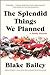 The Splendid Things We Plan...