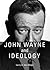 John Wayne and Ideology