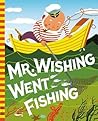 Mr. Wishing Went Fishing (G&D Vintage) Mr. Wishing Went Fishing (G&D Vintage)