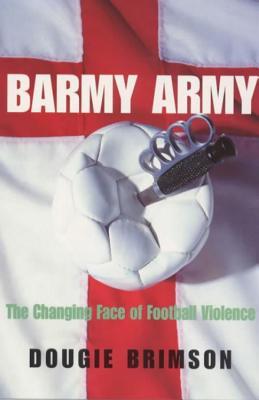 Capa do Livro Barmy Army: The Changing Face of Football Violence