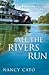 All the Rivers Run by Nancy Cato