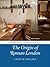 The Origin of Roman London (Cambridge Classical Studies)