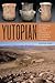 Yutopian: Archaeology, Ambiguity, and the Production of Knowledge in Northwest Argentina (The William and Bettye Nowlin Series in Art, History, and Culture of the Western Hemisphere)