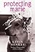 Protecting Marie: A Heartwarming Story About a Girl Learning to Trust Her Father with a Perfect Dog for Children (Ages 8-12)