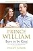 Prince William: Born to be King: An intimate portrait