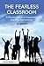The Fearless Classroom: A Practical Guide to Experiential Learning Environments