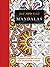 Mandalas Adult Coloring Book: A Gorgeous Coloring Book With More Than 120 Illustrations to Complete (Just Add Color)