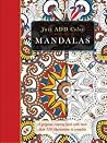 Mandalas Adult Coloring Book: A Gorgeous Coloring Book With More Than 120 Illustrations to Complete (Just Add Color) Mandalas Adult Coloring Book: A Gorgeous Coloring Book With More Than 120 Illustrations to Complete (Just Add Color)