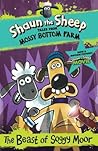 Shaun the Sheep: The Beast of Soggy Moor (Tales from Mossy Bottom Farm)