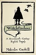 Witchfinders: A Seventeenth-Century English Tragedy