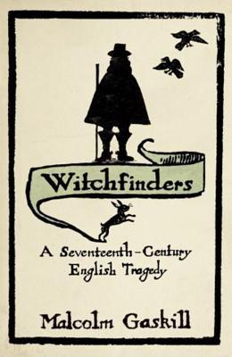 Witchfinders: A Seventeenth-Century English Tragedy (Paperback)