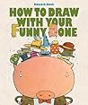 How to Draw With Your Funny Bone by Elwood H. Smith