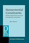 Nonsentential Constituents: A theory of grammatical structure and pragmatic interpretation (Pragmatics & Beyond New Series)