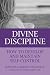 Divine Discipline: How to Develop and Maintain Self-Control