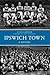 Ipswich Town a History