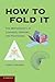 How to Fold It