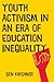 Youth Activism in an Era of Education Inequality (Qualitative Studies in Psychology, 2)