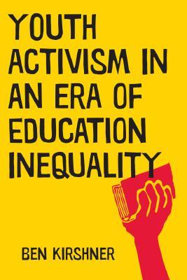 Youth Activism in an Era of Education Inequality (Qualitative Studies in Psychology, 2)