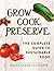 Grow. Cook. Preserve.: The Complete Guide to Sustainable Food