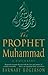 The Prophet Muhammad : A Bi...