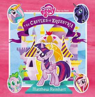 My Little Pony: The Castles of Equestria: An Enchanted My Little Pony Pop-Up Book (Hardcover)