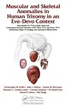 Muscular and Skeletal Anomalies in Human Trisomy in an Evo-Devo Context: Description of a T18 Cyclopic Fetus and Comparison Between Edwards (T18), ... 3-D Imaging and Anatomical Illustrations