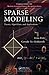 Sparse Modeling: Theory, Algorithms, and Applications (Chapman & Hall/CRC Machine Learning & Pattern Recognition)