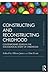 Constructing and Reconstructing Childhood: Contemporary issues in the sociological study of childhood (Routledge Education Classic Edition)