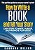 How to Write a Book and Tel...