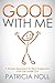 Good With Me: A Simple Approach to Real Happiness from the Inside Out