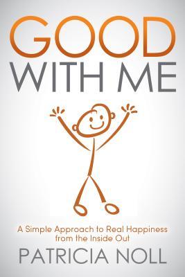 Good With Me: A Simple Approach to Real Happiness from the Inside Out (Paperback)