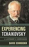 Experiencing Tchaikovsky: A Listener's Companion