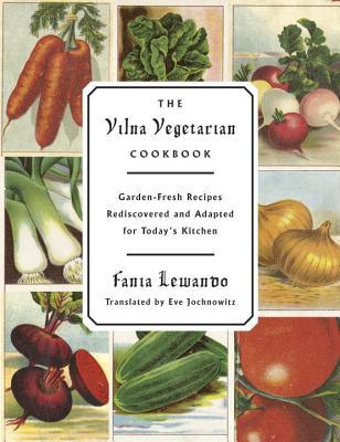 The Vilna Vegetarian Cookbook: Garden-Fresh Recipes Rediscovered and Adapted for Today's Kitchen (Hardcover)