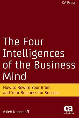 The Four Intelligences of the Business Mind: How to Rewire Your Brain and Your Business for Success (Paperback)