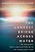 The Longest Bridge across Water: An Ordinary Man's Encounters with an Unordinary God