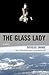 The Glass Lady: A Novel