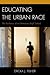 Educating the Urban Race: T...
