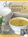 A Well-Seasoned Kitchen: Classic Recipes for Contemporary Living