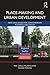 Place-making and Urban Development: New challenges for contemporary planning and design (Regions and Cities)