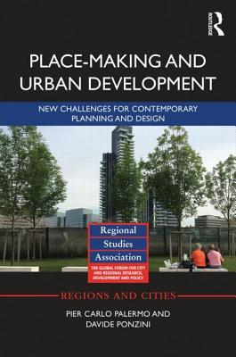 Place-making and Urban Development: New challenges for contemporary planning and design (Regions and Cities)
