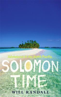 Solomon Time: Adventures in the South Pacific (Paperback)