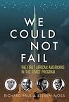 We Could Not Fail: The First African Americans in the Space Program